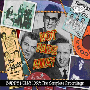 Not Fade Away: Buddy Holly 1957 Complete Recordings